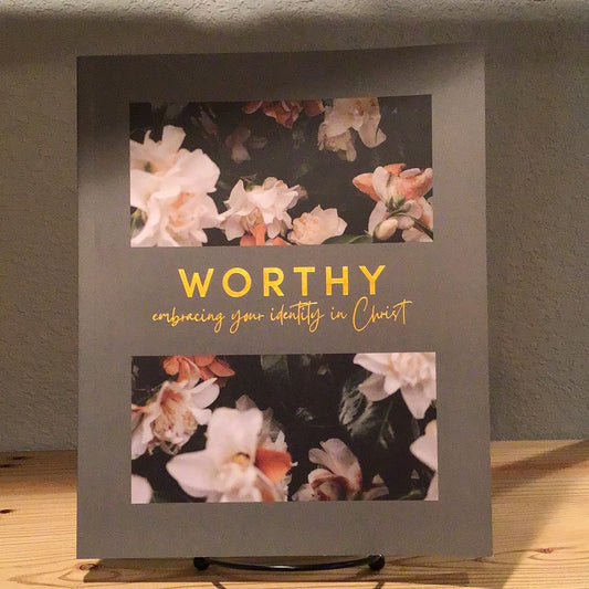 Worthy- Embracing Your Identity In Christ Study